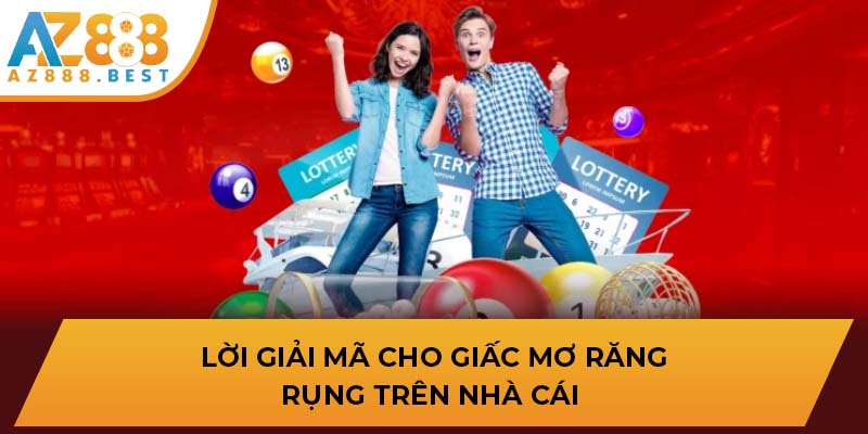 Lời giải mã cho giấc mơ răng rụng trên nhà cái