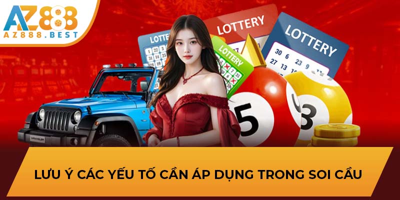 Lưu ý các yếu tố cần áp dụng trong soi cầu