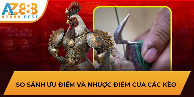 So sánh ưu điểm và nhược điểm của các kèo